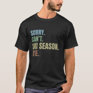 Camiseta Desculpem esquiar a temporada Funny Skiing Winter
