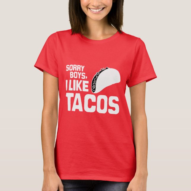 CAMISETA DESCULPEM, RAPAZES, EU GOSTO DE TACOS - BRANCOS -. (Frente)