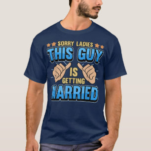 Camiseta Desculpem senhoras, este cara está se casando