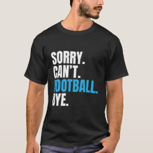 Camiseta Desculpem, Tchau Engraçado Jogador De Futebol