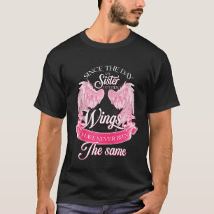 Camiseta Desde O Dia Em Que Minha Irmã Teve As Asas Nunca T