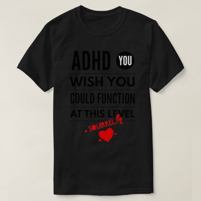 CAMISETA DESEJA QUE FUNCIONE NESTE NÍVEL ADHD AWA (Frente do Design)