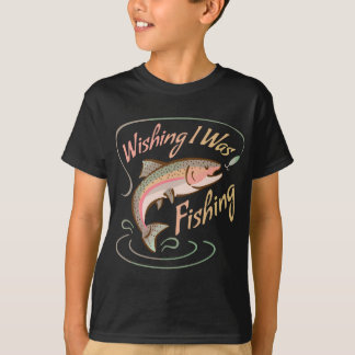Camiseta DESEJANDO QUE EU ESTAVA PESCANDO O Rainbow Trout S