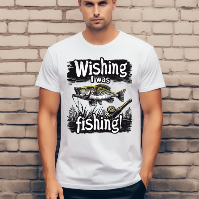 Camiseta Desejando que eu estivesse pescando  (Criador carregado)