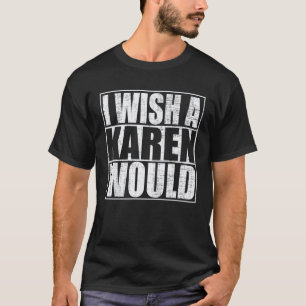 Camiseta Desejaria que uma Karen fizesse