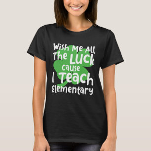 Camiseta Desejo-Me Toda A Sorte Porque Ensino Teac Elementa