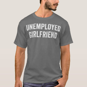 Camiseta Desempregado Namorada Engraçado Procurando Carreir