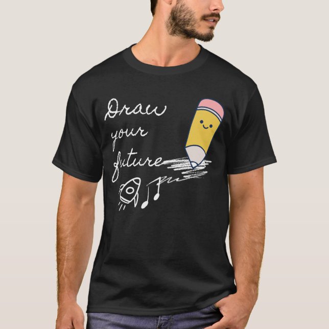 Camiseta Desenhar seu futuro - Design de lápis motivacional (Frente)