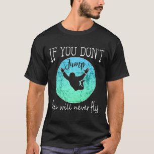 Camiseta Desenho Divertido de Paraquedismo Se Você Não Salt