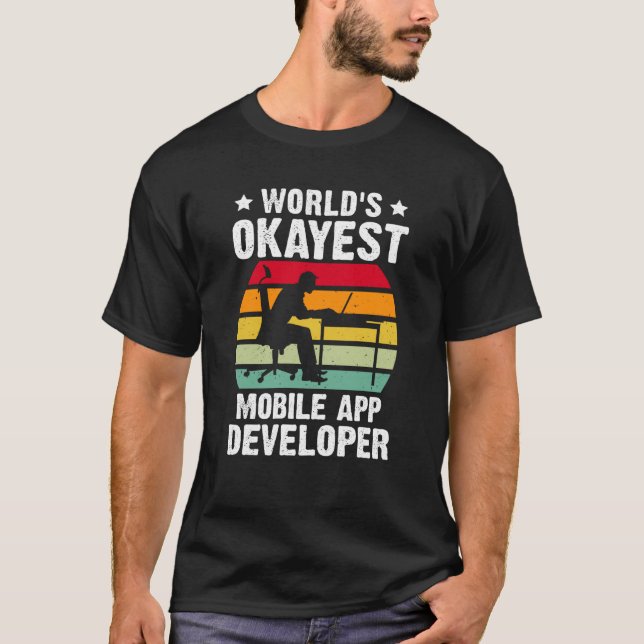 Camiseta Desenvolvedor de aplicativos móveis Okayest do mun (Frente)