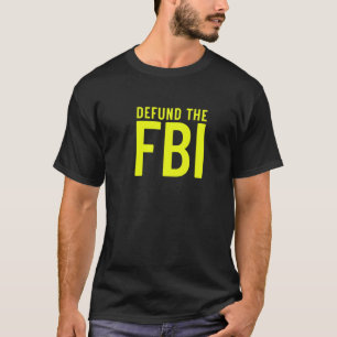 Camiseta Desfinanciar o FBI Bureau Federal I Anti Corrupçã