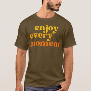 Camiseta Desfrute a cada momento da motivação da tipografia