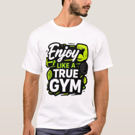 Camiseta Desfrute Como um Verdadeiro Design de Treino de Ac