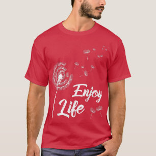 Camiseta Desfrute da motivação de vida Dandelion dizendo Da