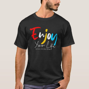Camiseta Desfrute da sua vida - Motivacional e uma citação