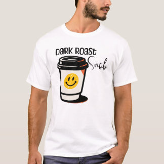 Camiseta design Dark Roast Snob Coffee