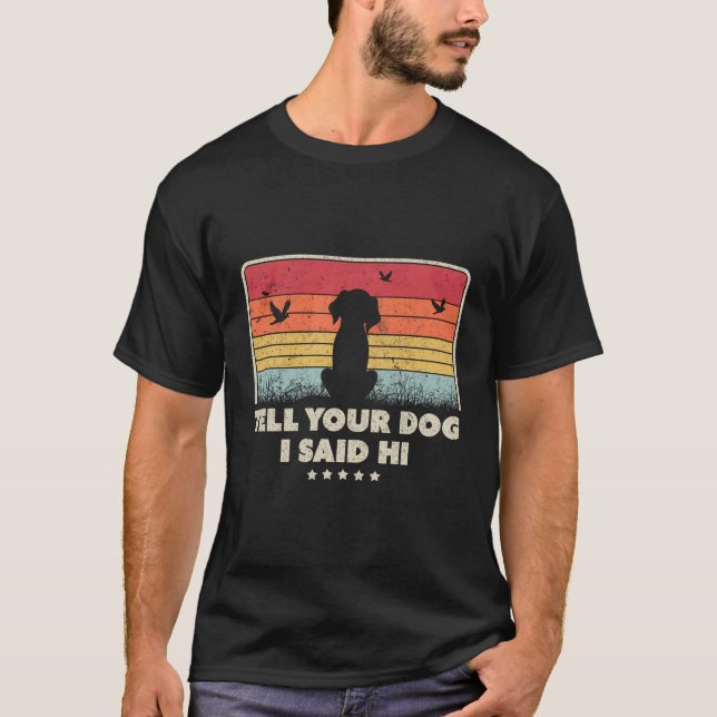Camiseta Design De Cachorro Engraçado Diga Ao Seu Cachorro  (Frente)