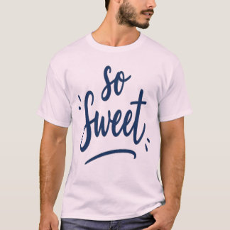 Camiseta Design de Caligrafia Tão Doce Design para Todos