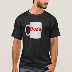 Camiseta Design de Caneca Dude - Roupas de Xícara de Café