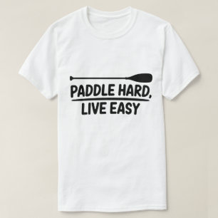 Camiseta Design de Canoa de Kayak Easy Live Duro de Paddle