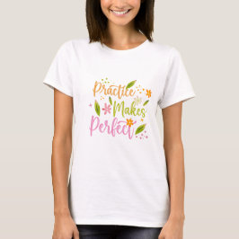 Camiseta Design de Citação Inspiradora Prática Leva à Perfe