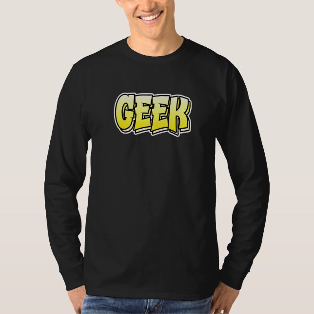 Camiseta Design De Estilo Do Grafite Do geek Que Diz Geek (Frente)