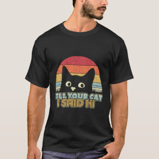 Camiseta Design de Gato Engraçado Diga Ao Seu Gato Que Eu D