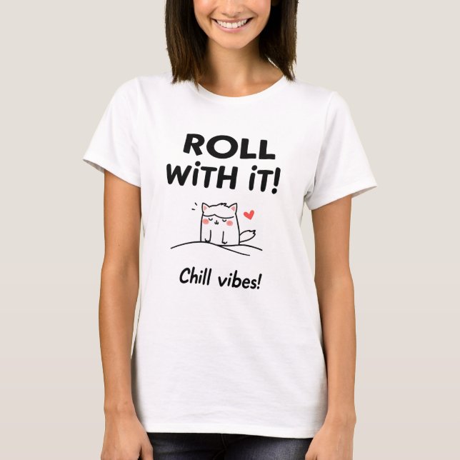 Camiseta Design de Gato 'Roll With It' - Vibrações Relaxada (Frente)
