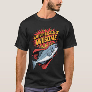 Camiseta Design de Humor de Pesca Halibuttasticamente Incrí
