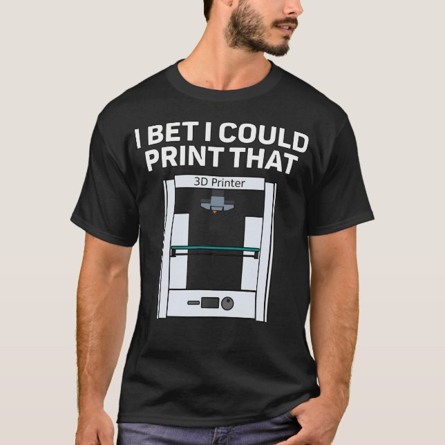 Camiseta Design de Impressão 3D Aposto que Eu Posso Imprimi (Frente)