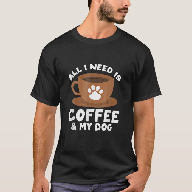 Camiseta Design De Impressão De Pata Tudo Que Preciso É Caf (Frente)