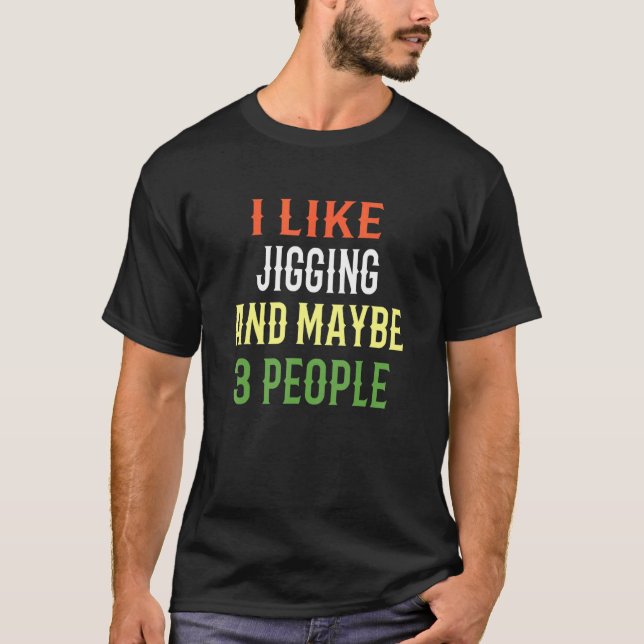 Camiseta Design de pesca com jigging eu gosto de jigging e  (Frente)