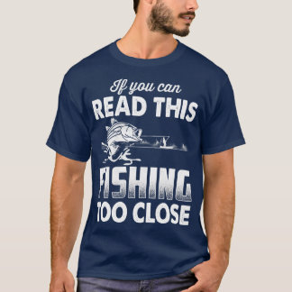 Camiseta Design De Pesca Engraçado A Pescar Muito Perto