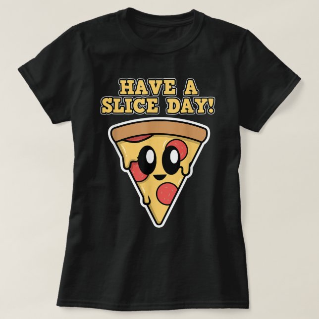 Camiseta Design de pizza para homens e mulheres - Tenha um  (Frente do Design)