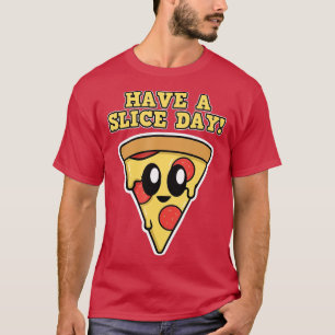 Camiseta Design de pizza para homens e mulheresTenha um dia
