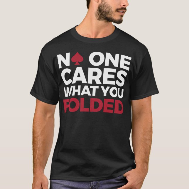Camiseta Design de pôquer engraçado - Ninguém se importa co (Frente)