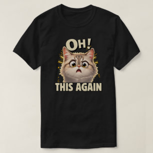 Camiseta Design de reação engraçado de gato, oh isso novame