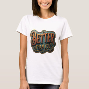 Camiseta Design de slogan Edgy Gold MELHOR QUE VOCÊ