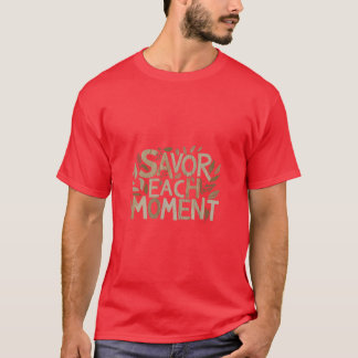 Camiseta design de T-shirt "Savor each Moment"