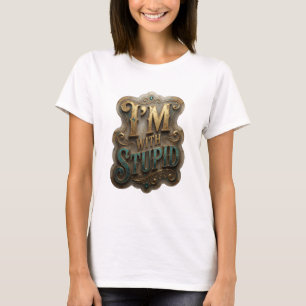 Camiseta Design de texto I'M WITH STUPID Dourado Divertido