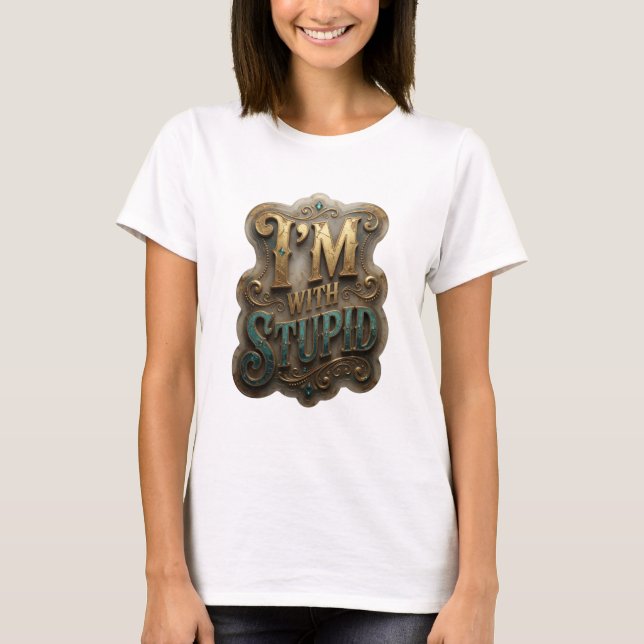 Camiseta Design de texto I'M WITH STUPID Dourado Divertido (Frente)