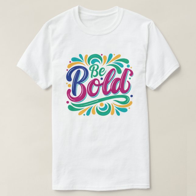 Camiseta design de tipografia "Be Bold". (Frente do Design)