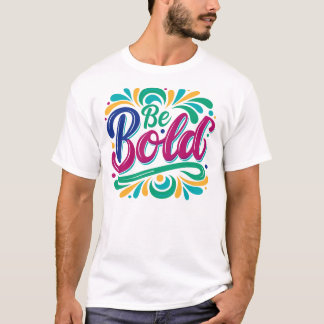 Camiseta design de tipografia "Be Bold".