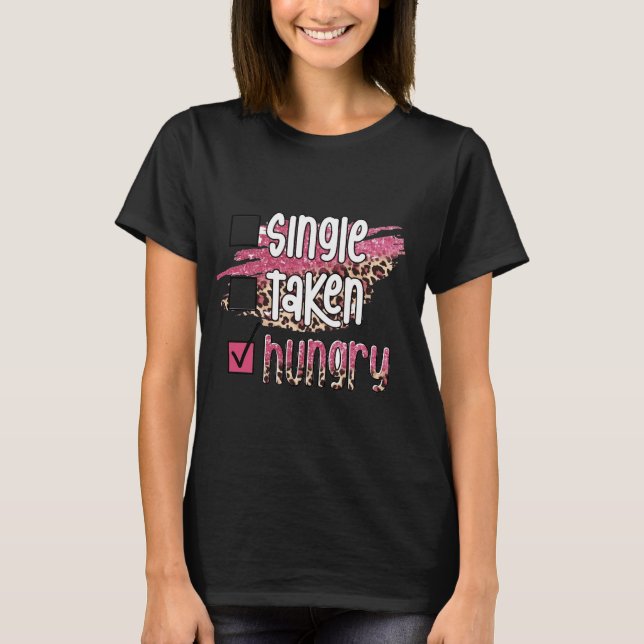 Camiseta Design de Valentin engraçado Single Taken Hungry (Frente)