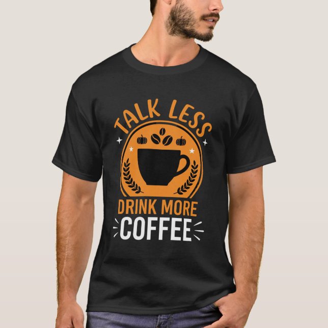 Camiseta Design de Vetor Café Mais Beber Menos Falar (Frente)