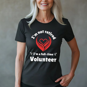 Camiseta Design de Voluntário para cheio de  - Não Aposenta