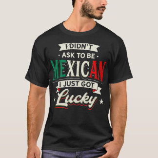 Camiseta Design do Orgulho Mexicano - Eu não pedi para ser