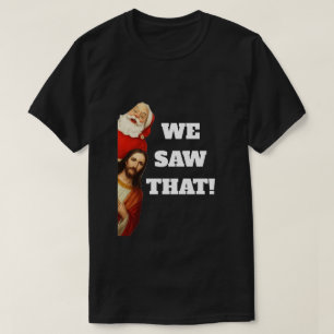 Camiseta Design engraçado de Papai Noel e Jesus “Nós Vimos 