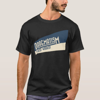 Camiseta Design engraçado do t-shirt do pragmatismo do