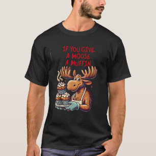 Camiseta Design engraçado se você dá um alce para os homens
